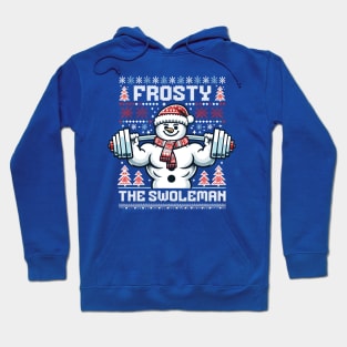 Frosty The Swoleman - Ugly Sweater Snowman Pun Fitness Humor Hoodie